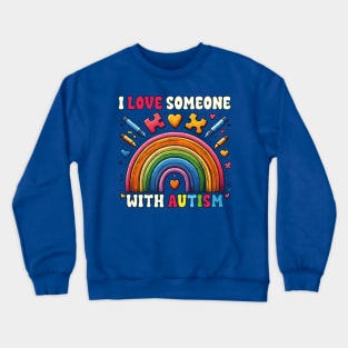 I Love Someone With Autism Awareness Funny SPED Teacher Crewneck Sweatshirt